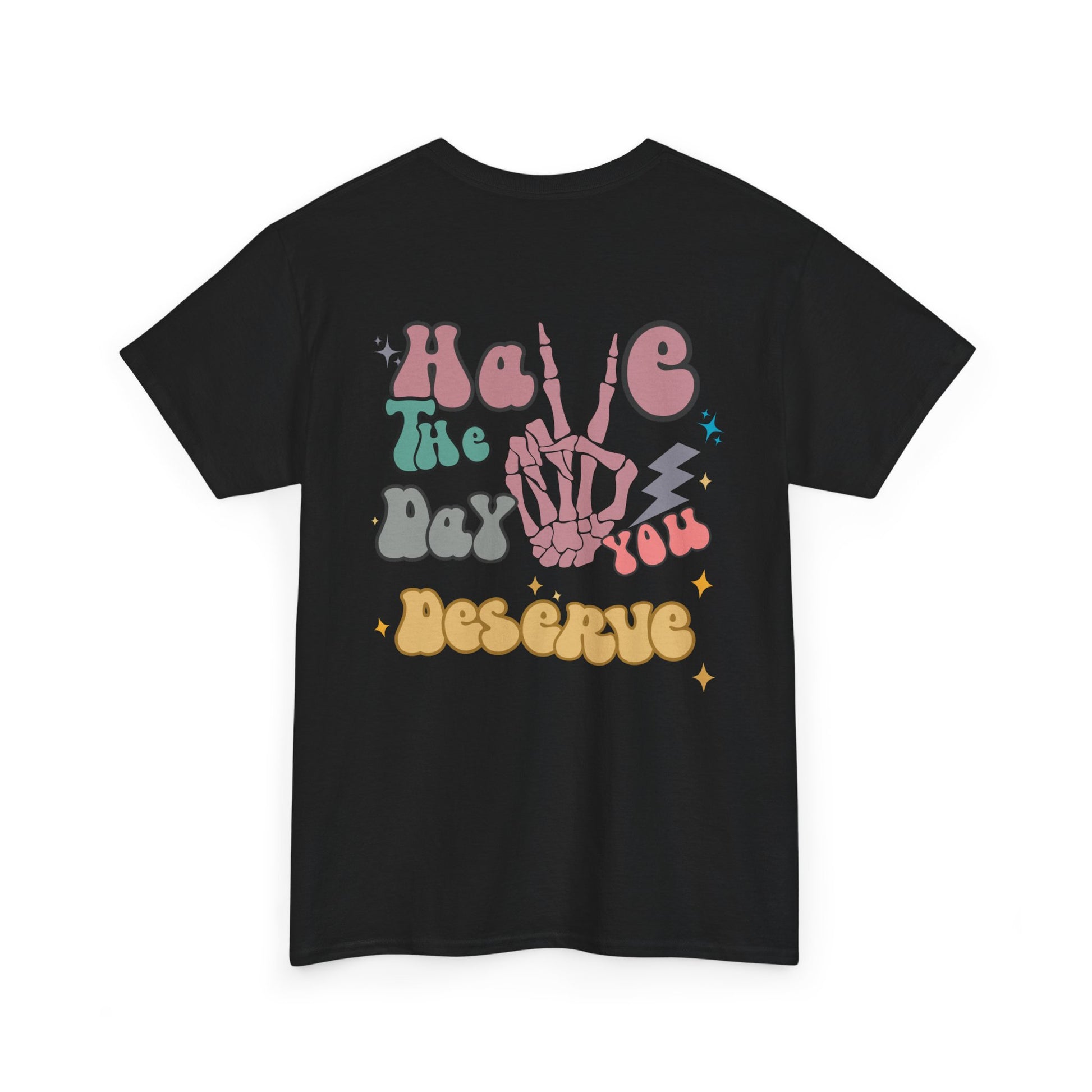 A [black] t-shirt with a skeletal peace sign on the front and the phrase “Have the day you deserve” with a large skeletal peace sign on the back.