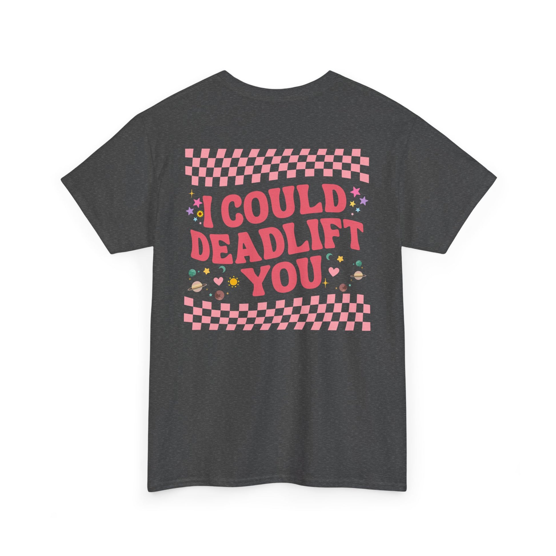 A [dark heather] t-shirt featuring a sunflower with a skull at its center on the front and the words “i COULD DEADLIFT YOU” in a retro font on the back.