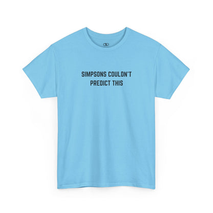 A SKY BLUE T-shirt with the text "Simpsons Couldn't Predict This."
