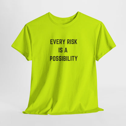  A t-shirt featuring the motivational quote "Every Risk Is a Possibility." in a clean, bold font.