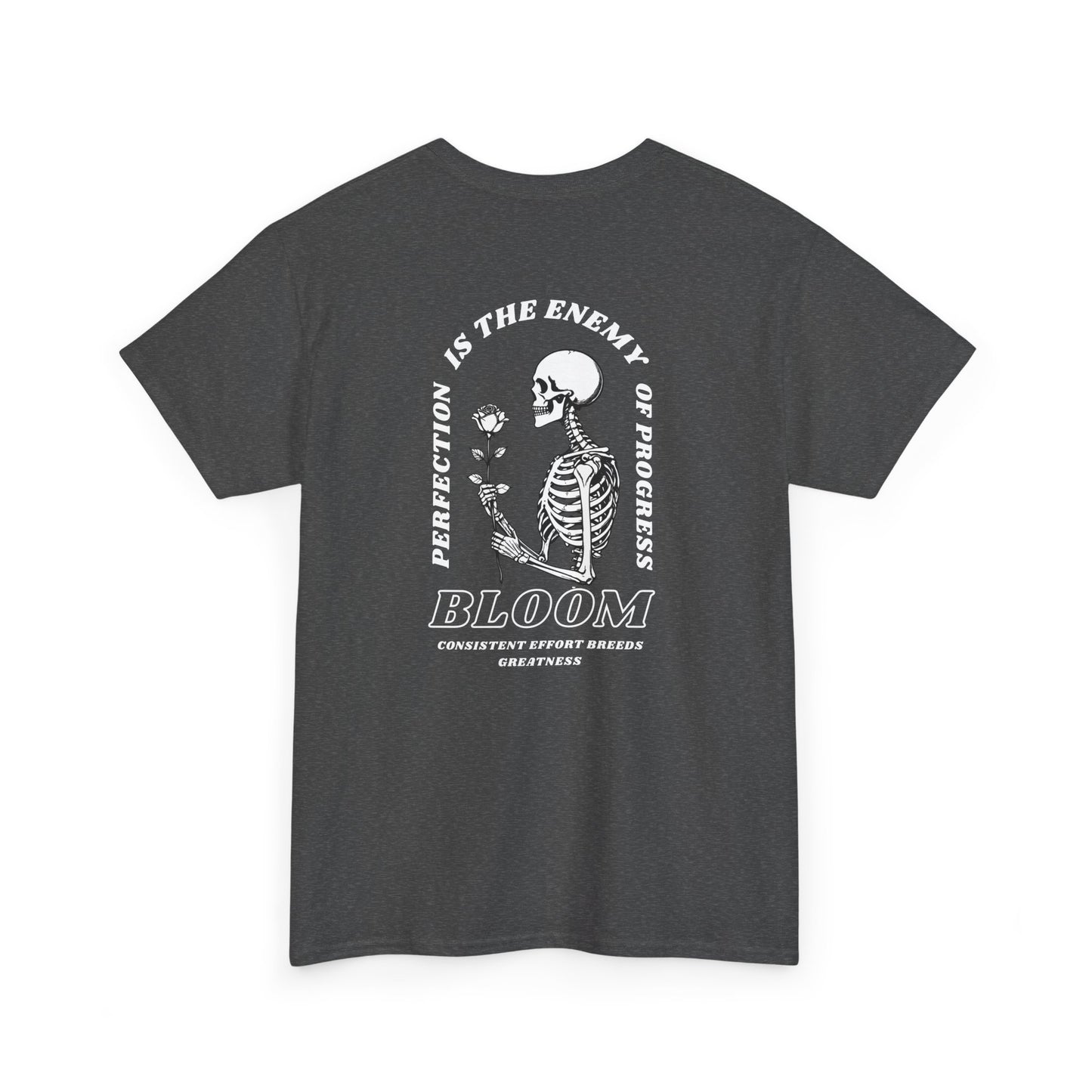 A [heather gray] t-shirt with a central skeleton and rose design and the words “Perfection is the enemy of progress” and “Bloom” on the front.