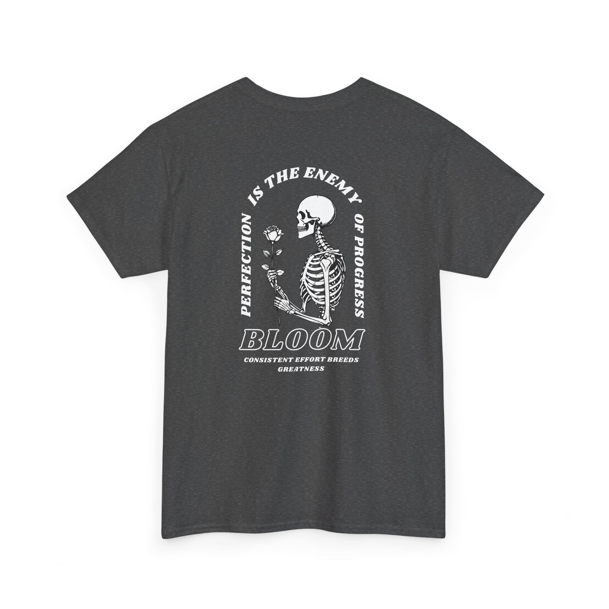 A [heather gray] t-shirt with a central skeleton and rose design and the words “Perfection is the enemy of progress” and “Bloom” on the front.