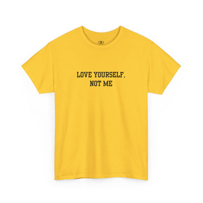 A minimalist daisy t-shirt with the bold, centered text "Love yourself, not me" in a clean, modern font.