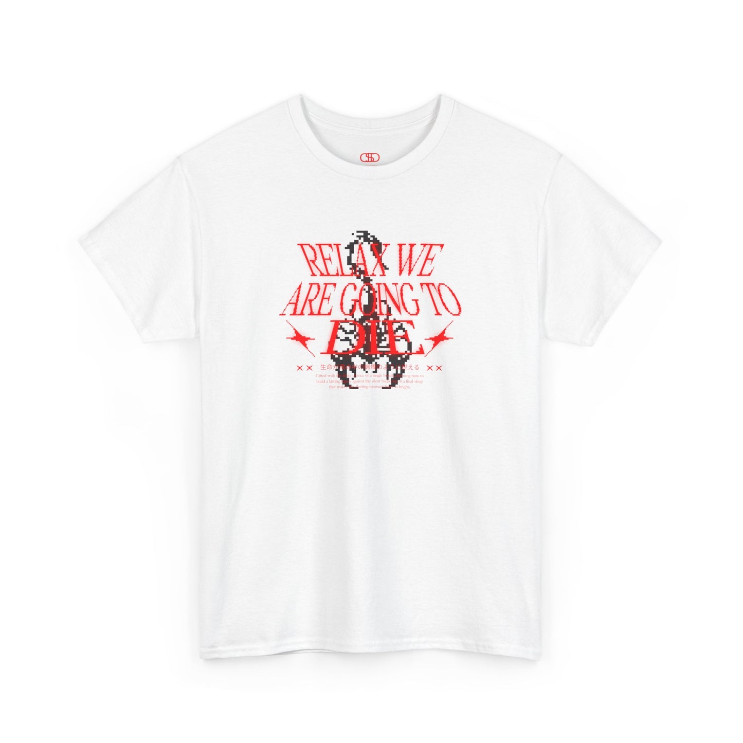 A white t-shirt with red text 'RELAX WE ARE GOING TO DIE'.