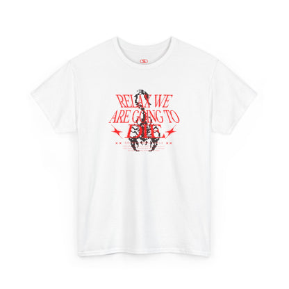 A white t-shirt with red text 'RELAX WE ARE GOING TO DIE'.