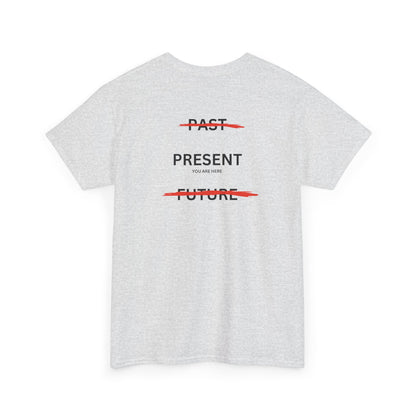  Back of a t-shirt with a design illustrating the importance of the present: the word 'Past' is crossed out, followed by 'Present' and the phrase 'you are here', and finally the word 'Future' is also crossed out.