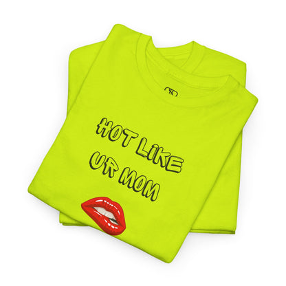 A folded safety green T-shirt with "Hot Like Ur Mom" text and a graphic of red lips biting.