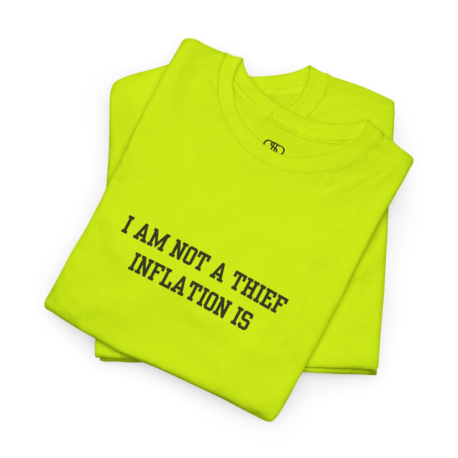 A safety green t-shirt with the phrase “I am not a thief Inflation is” on the front.