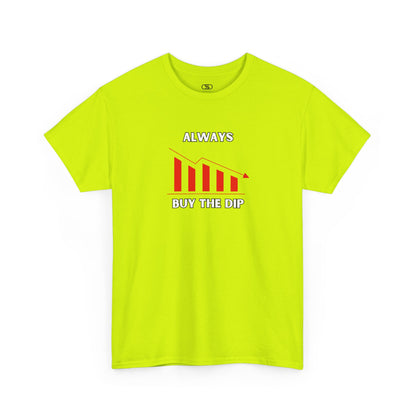 Always Buy the Dip - Investment Motivation Shirt, Casual Wear, Gift for Traders