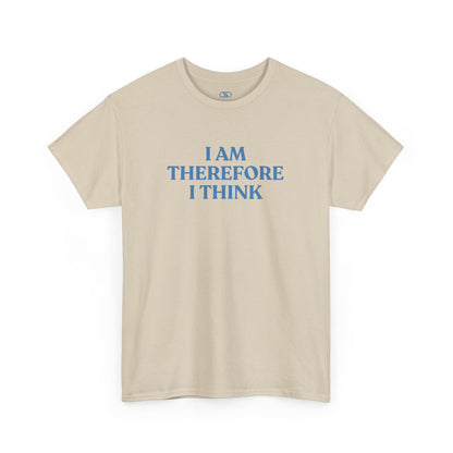 Sand t-shirt with blue text 'I AM THEREFORE I THINK' on a white background