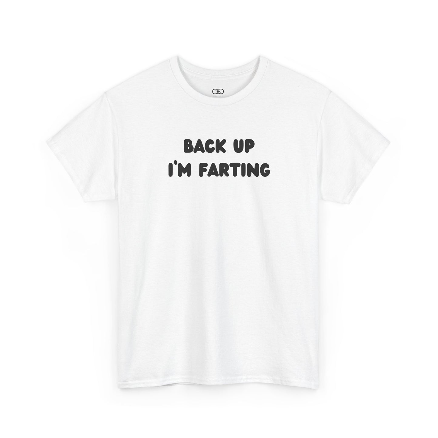  A white T-shirt with the bold text "Back Up I'm Farting" on the front.
