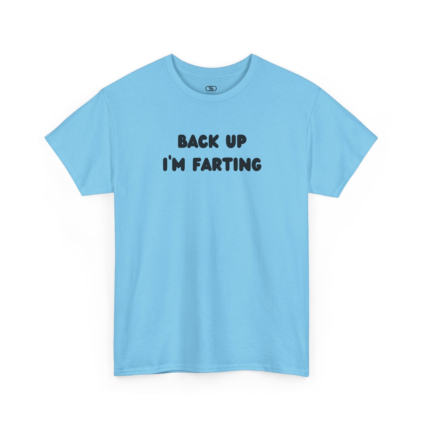 A sky blue T-shirt with the bold text "Back Up I'm Farting" on the front.