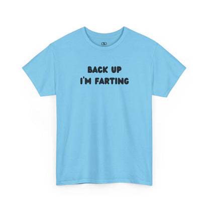 A sky blue T-shirt with the bold text "Back Up I'm Farting" on the front.