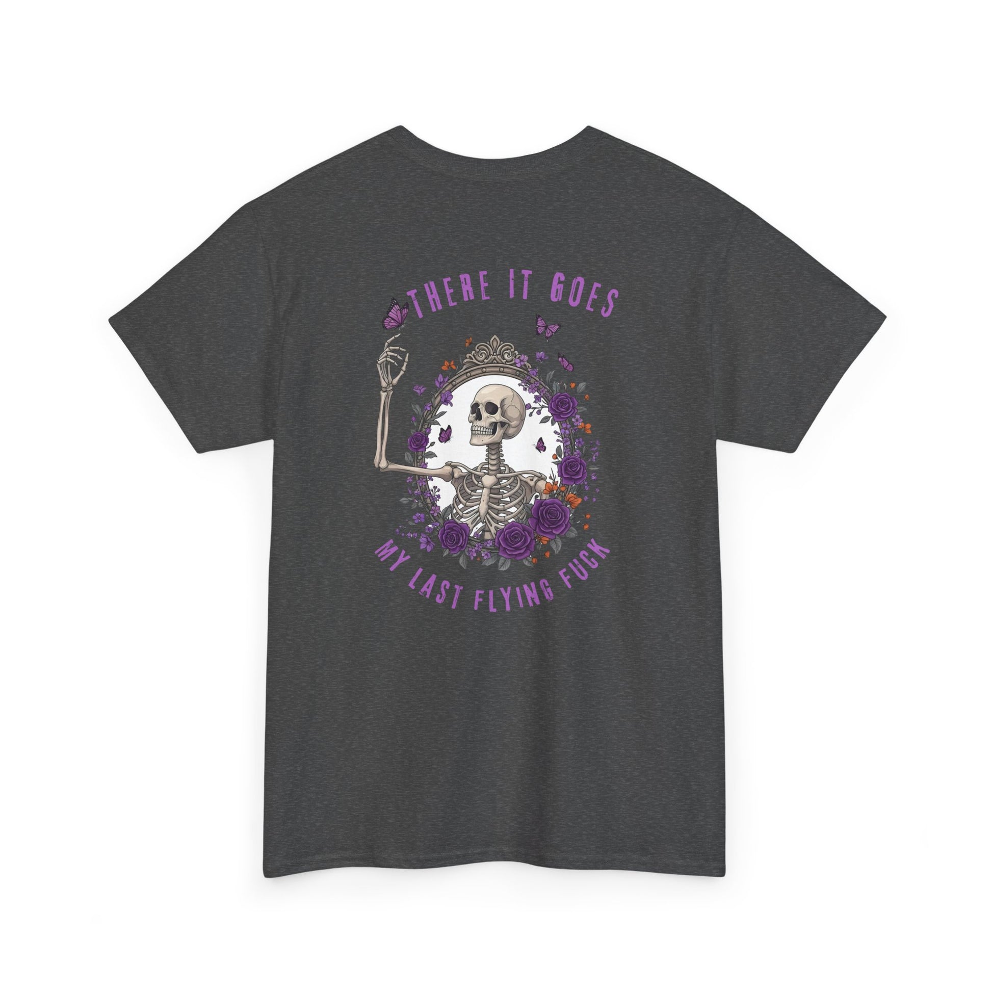 A dark heather t-shirt with a skeleton hand flipping its middle finger on the front surrounded by vines, roses, & butterflies, and a full skeleton design on the back with the phrase “My Last Flying Fuck.”