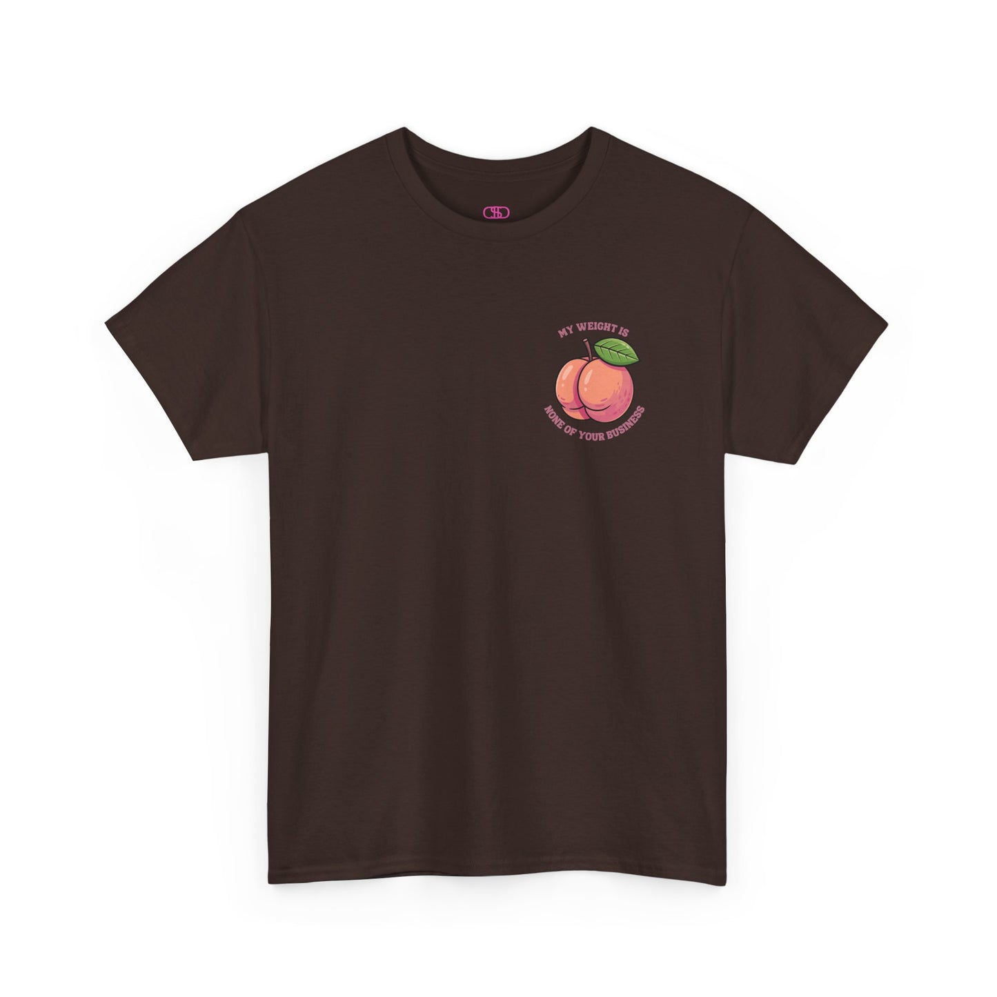 A dark brown t-shirt with a peach and the words “My Weight is None of your Business” on the front and the full phrase in a retro font on the back.