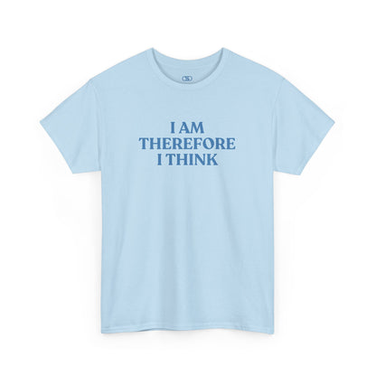 Light blue t-shirt with 'I AM THEREFORE I THINK' text on a white background