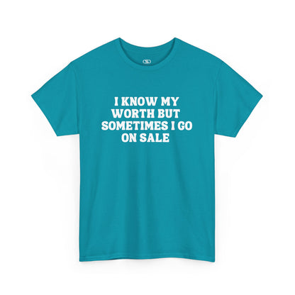 I Know My Worth Funny T-Shirt | Sarcastic Slogan Tee | Witty Graphic Tee