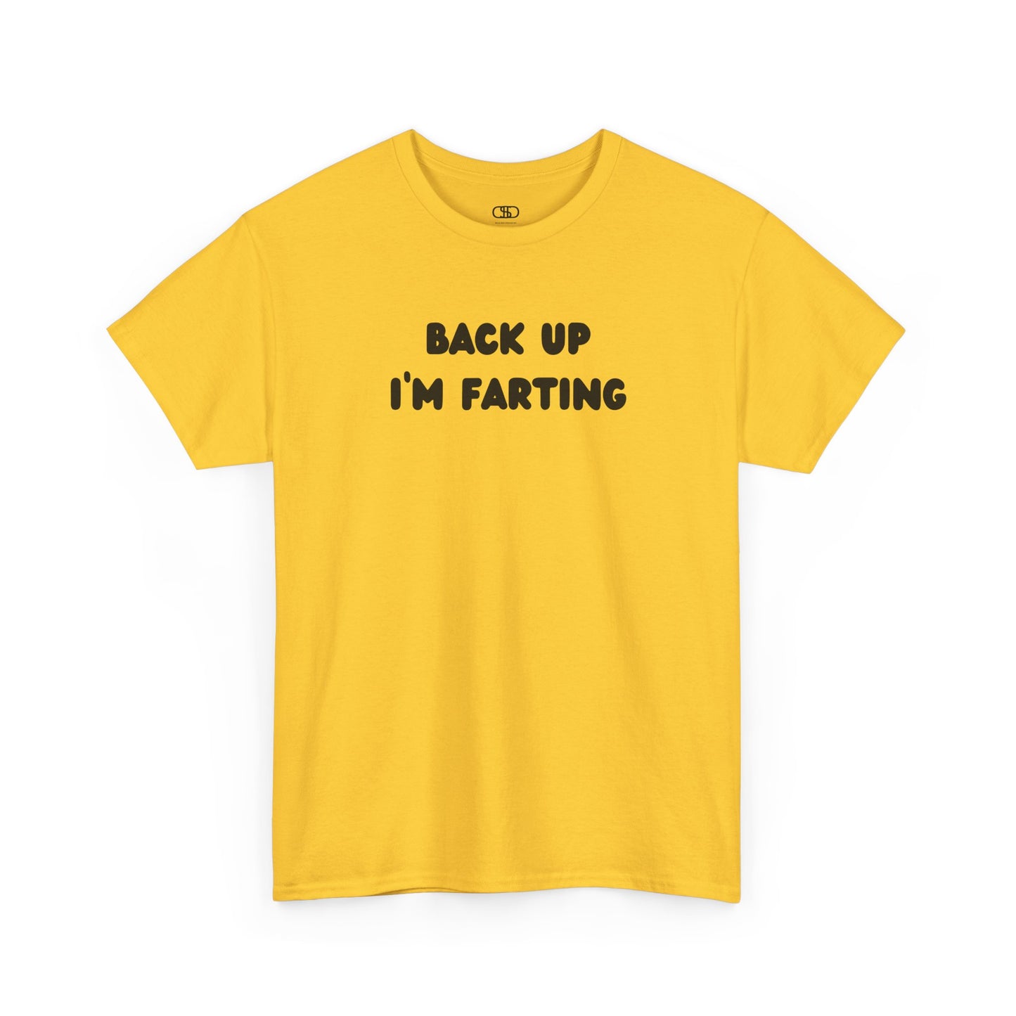 A daisy yellow T-shirt with the bold text "Back Up I'm Farting" on the front.