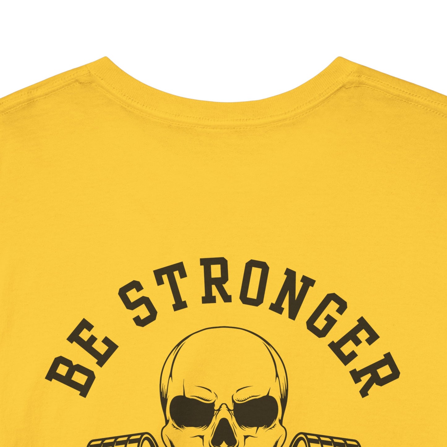 Be Stronger Than Your Excuses Defying Skull Gym Tee