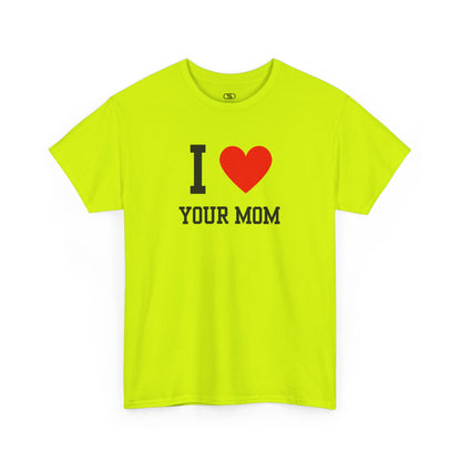 I Love Your Mom T-Shirt | Classic Funny Retro Joke Gift Tee