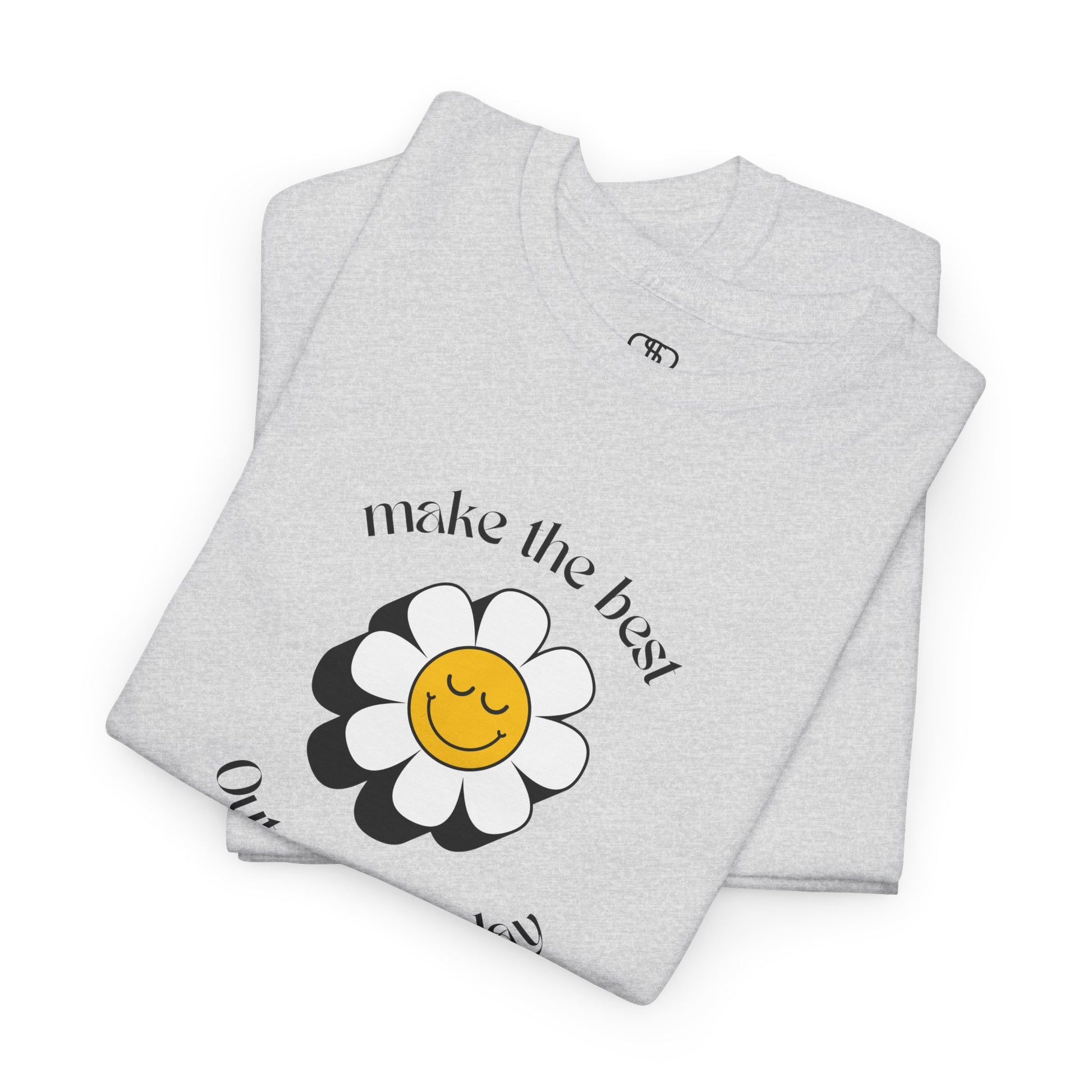 An ash gray t-shirt with a smiling sunflower and the words “Make the best out of Everyday” on the front and “Dear Person behind me, I’m glad that you are here” on the back.