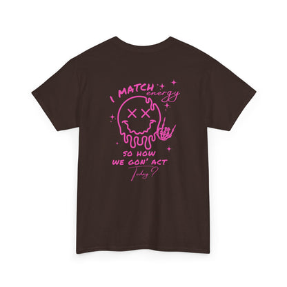 A dark brown t-shirt with a skeletal rock hand on the front and a melting emoji with the phrase “I match energy So ho we gon’ Act Today?” on the back.