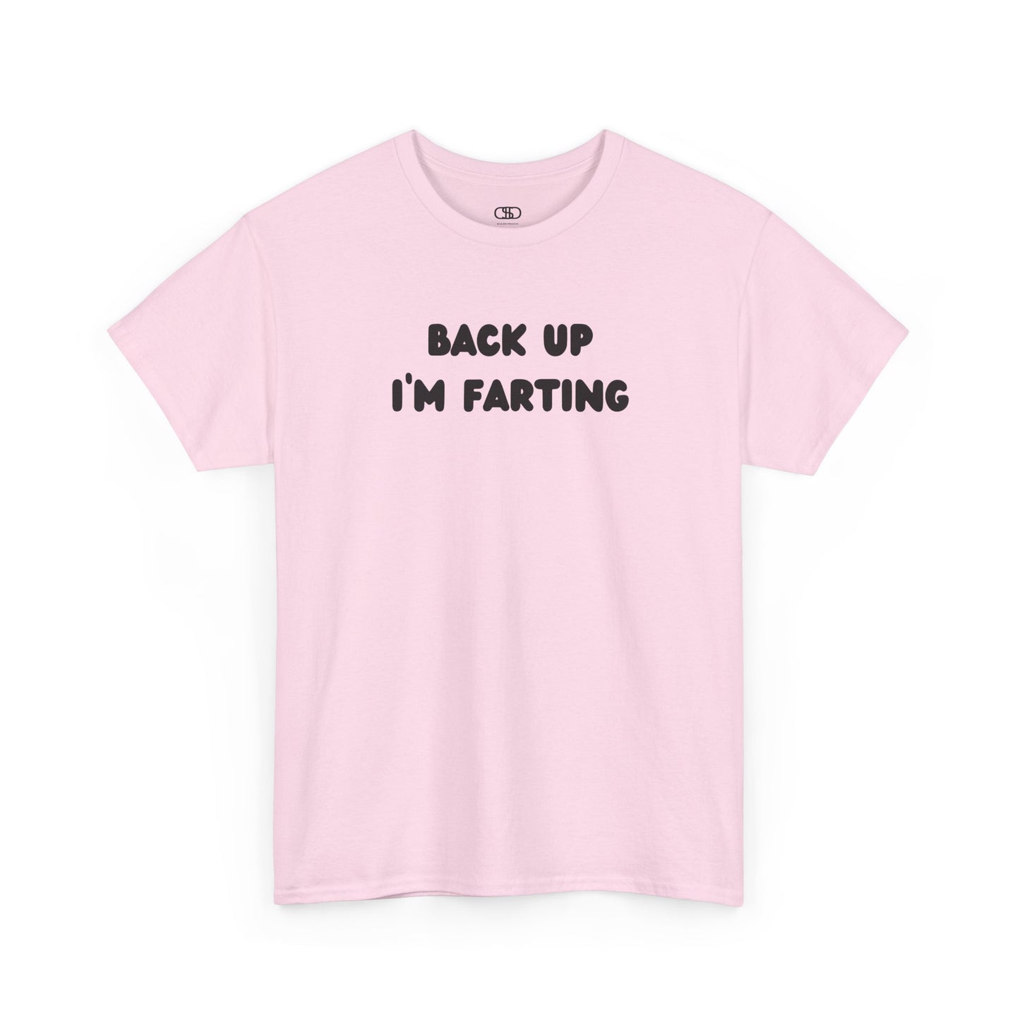  A light pink T-shirt with the bold text "Back Up I'm Farting" on the front.