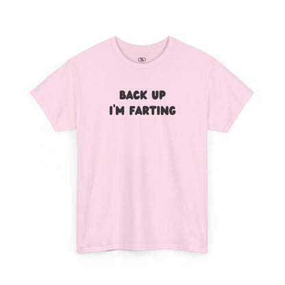  A light pink T-shirt with the bold text "Back Up I'm Farting" on the front.