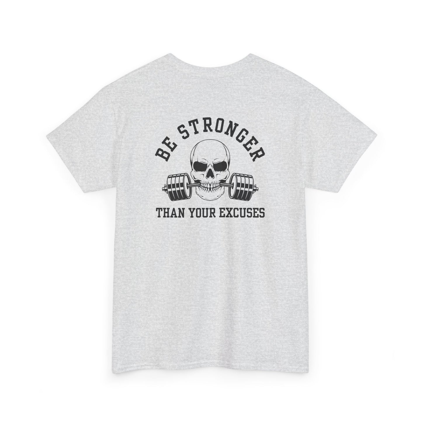 A t-shirt in [Ash Gray] with a skull biting a barbell and the words “Be Stronger Than Your Excuses.”