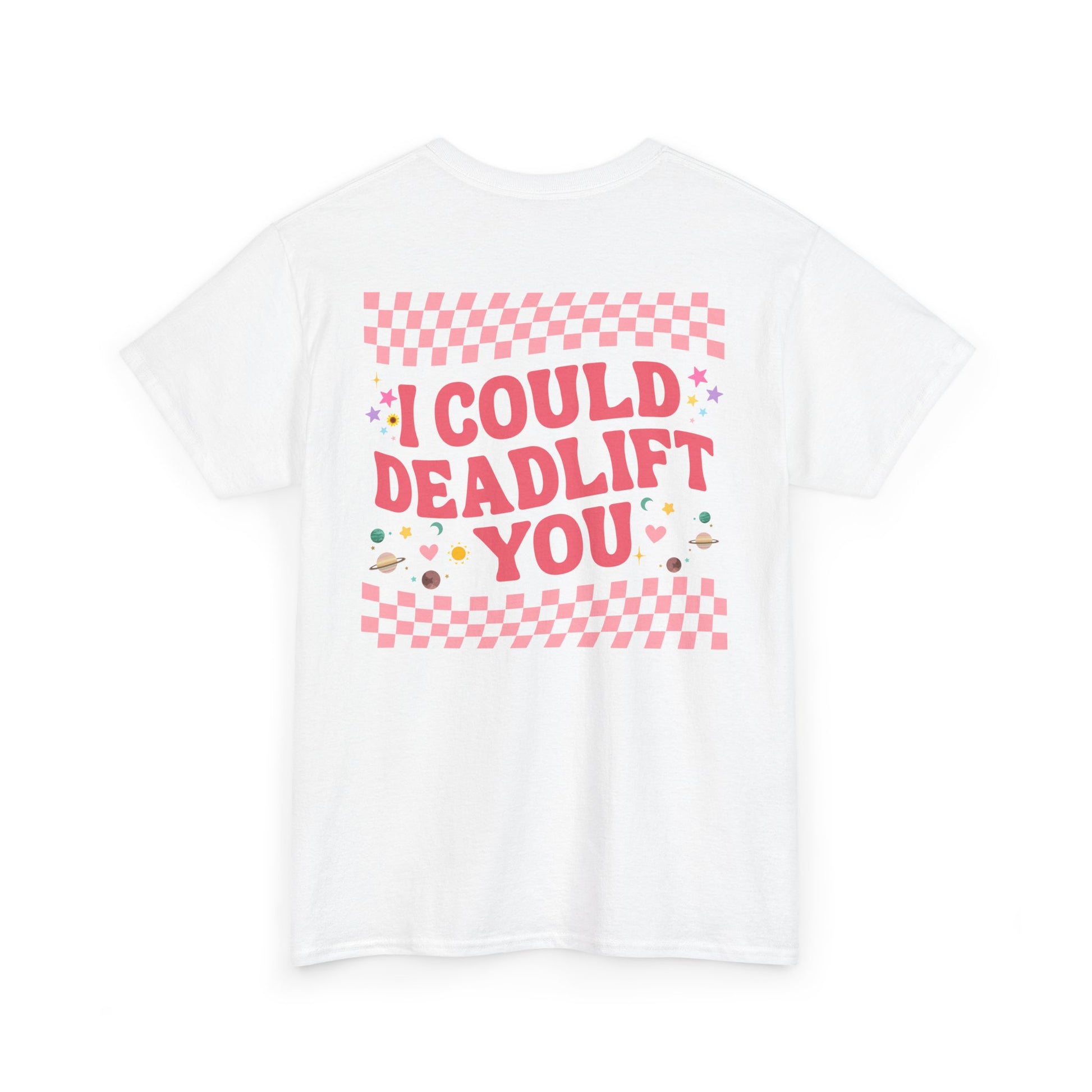 A [white] t-shirt featuring a sunflower with a skull at its center on the front and the words “i COULD DEADLIFT YOU” in a retro font on the back.