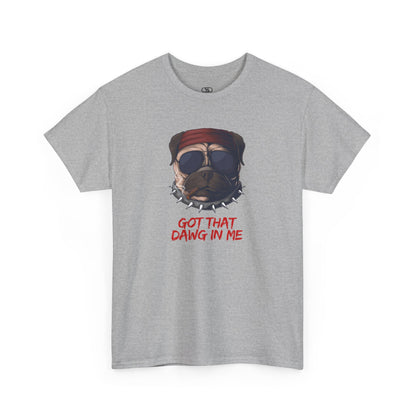 Funny t-shirt featuring a pug wearing a red bandana, sunglasses, a spiky collar, and holding a cigar, with the text 'Got That Dawg In Me'.