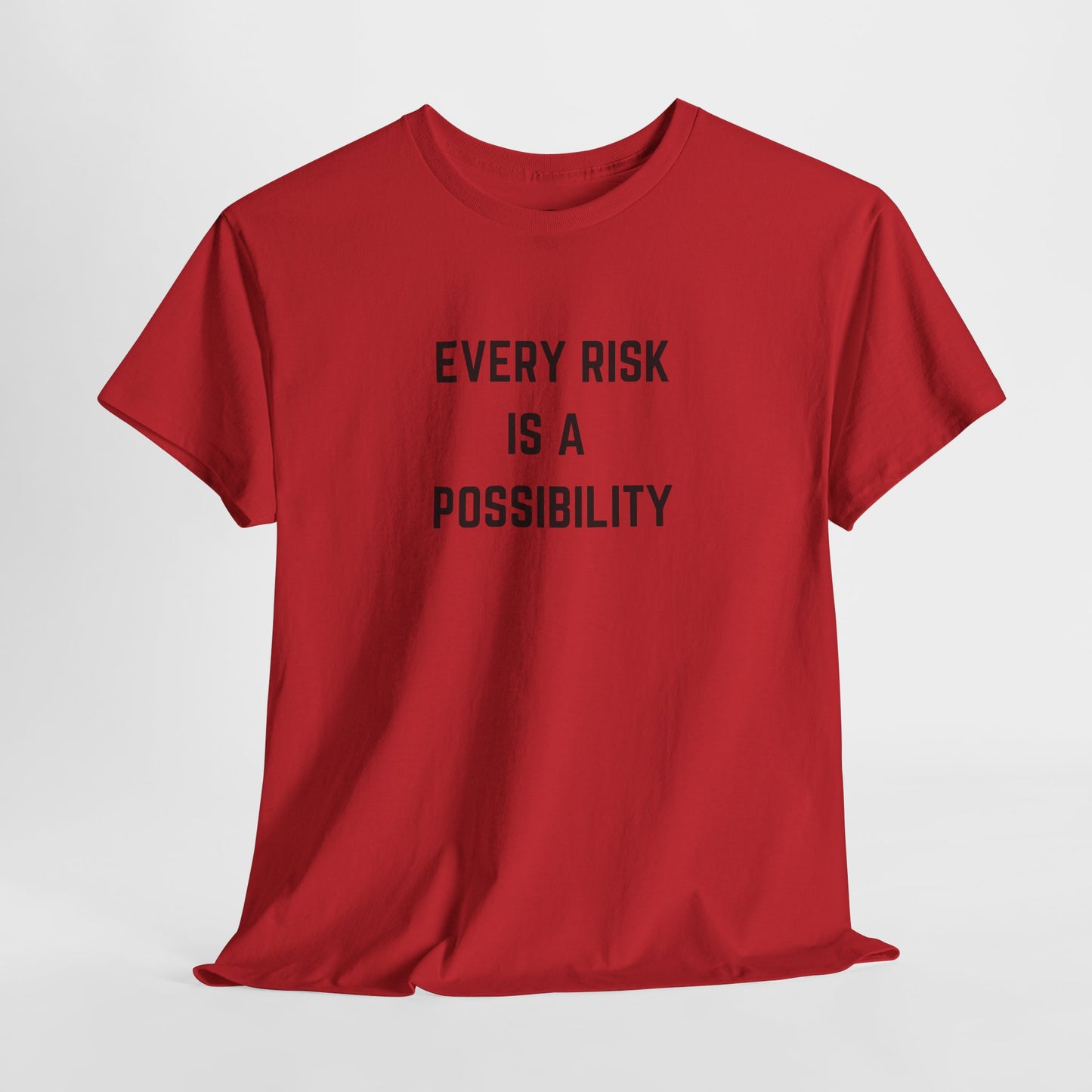  A t-shirt featuring the motivational quote "Every Risk Is a Possibility." in a clean, bold font.