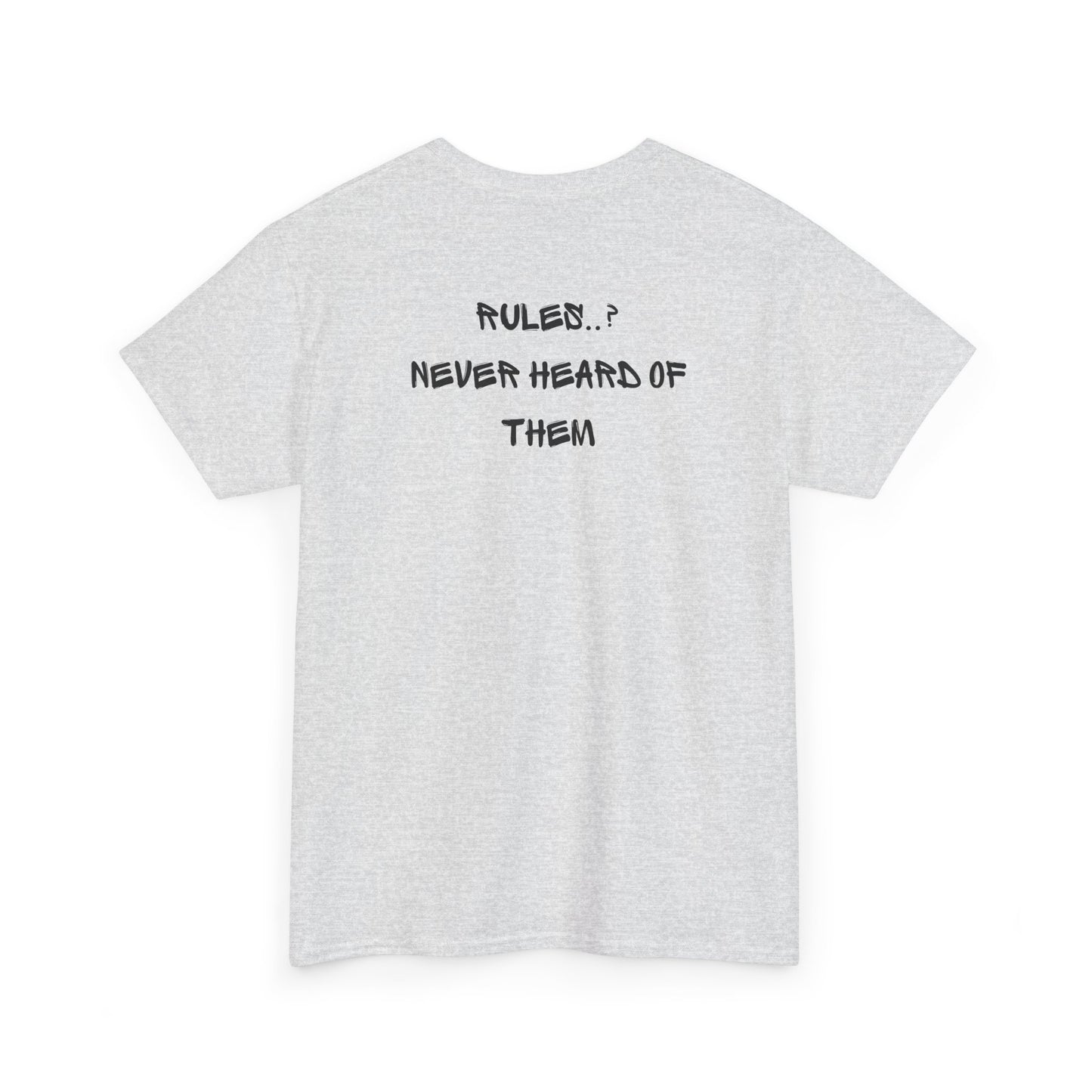 An ash gray t-shirt with small rock hand symbol on front, and "Rules.. Never Heard of Them" graffiti text on the back.