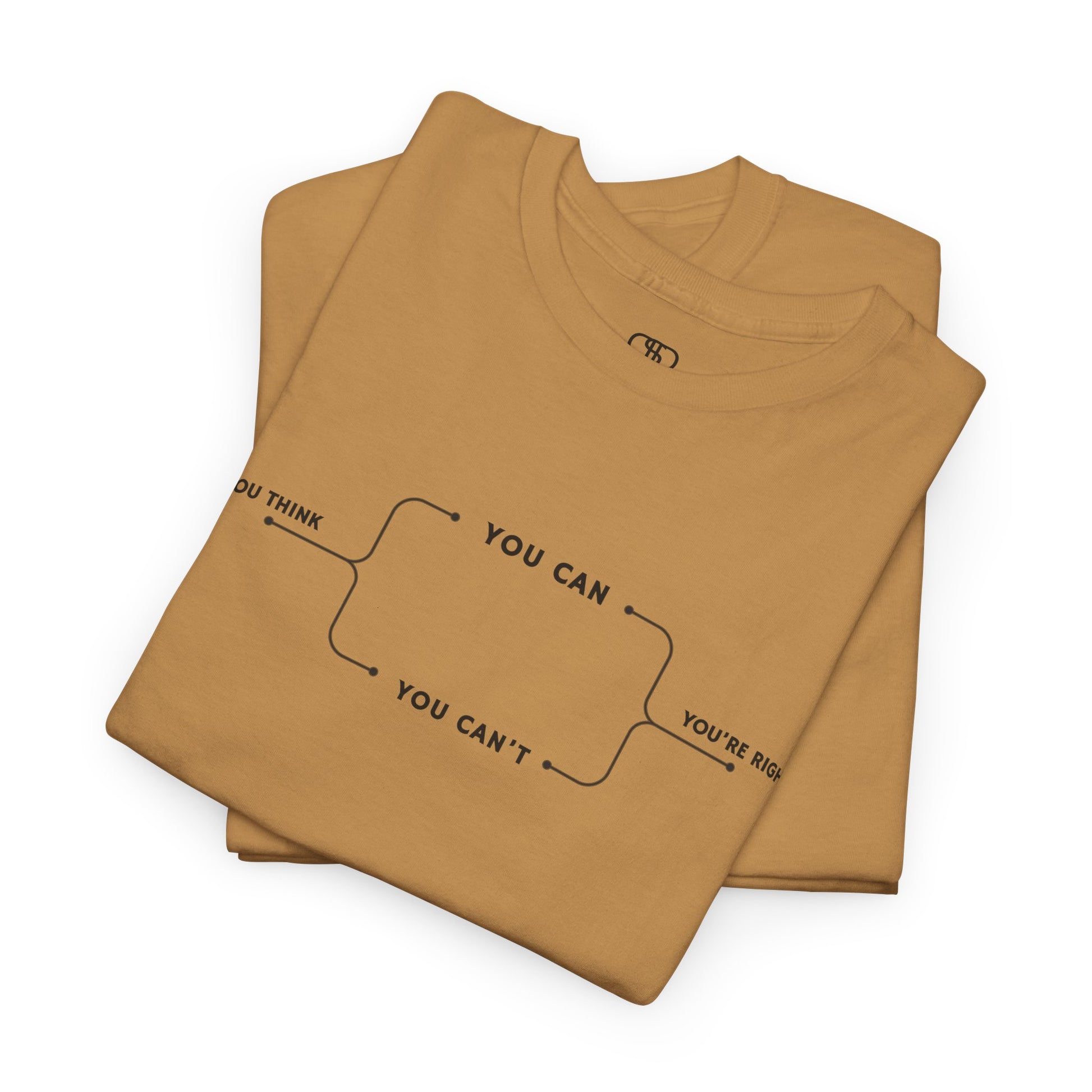 Folded  t-shirt with a motivational flowchart design. It starts with "If you think..." which leads via arrows to two paths, "You can" and "You can't." Both paths converge at the bottom with the concluding phrase, "you are right."