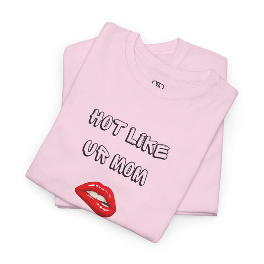 A folded pink T-shirt with "Hot Like Ur Mom" text and a graphic of red lips biting.
