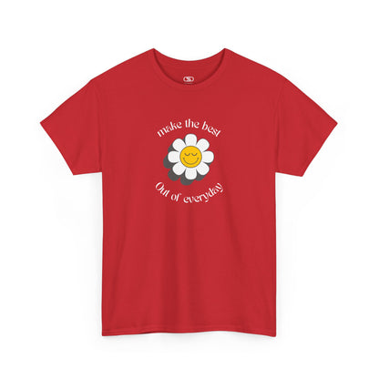 A red t-shirt with a smiling sunflower and the words “Make the best out of Everyday” on the front and “Dear Person behind me, I’m glad that you are here” on the back.
