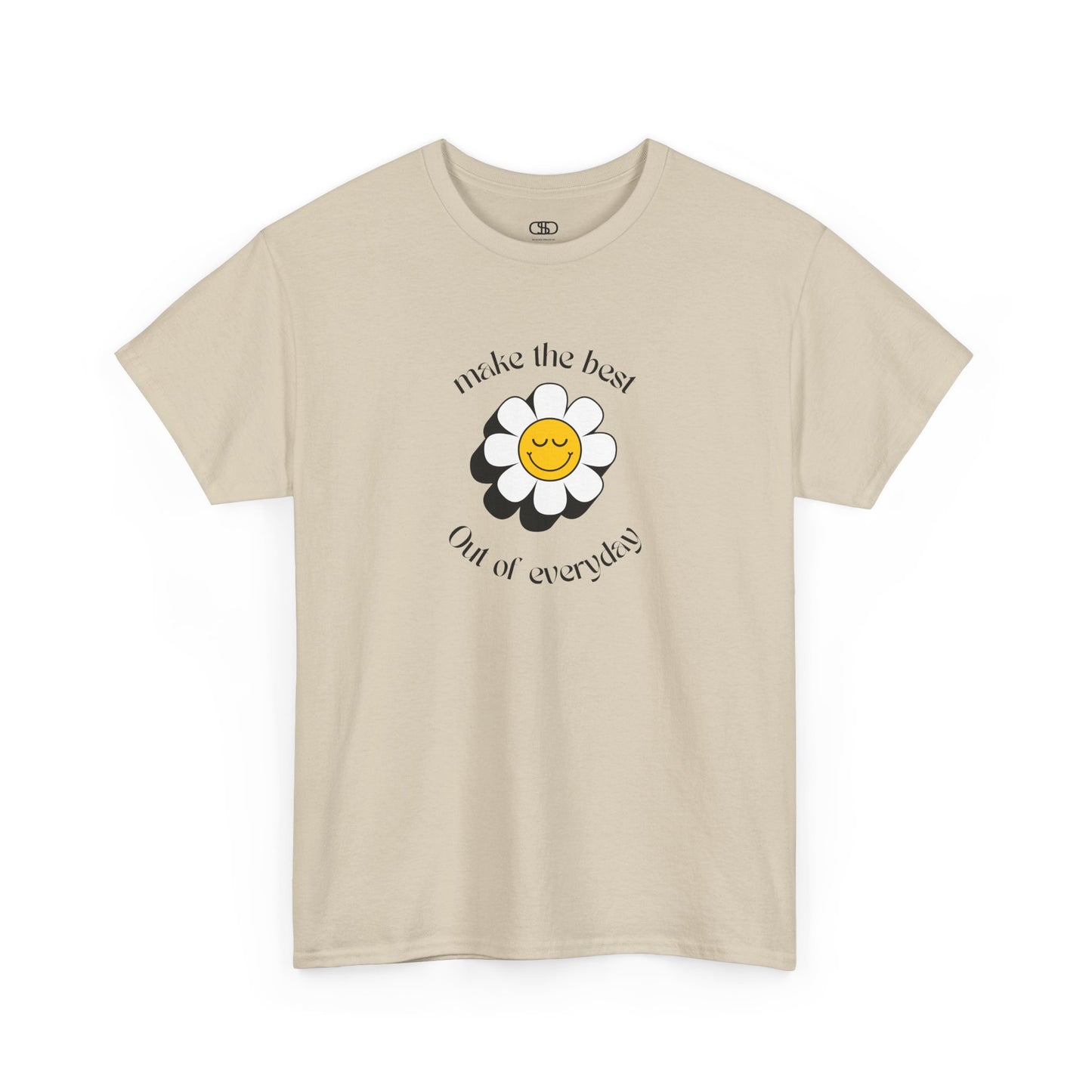 A sand t-shirt with a smiling sunflower and the words “Make the best out of Everyday” on the front and “Dear Person behind me, I’m glad that you are here” on the back.
