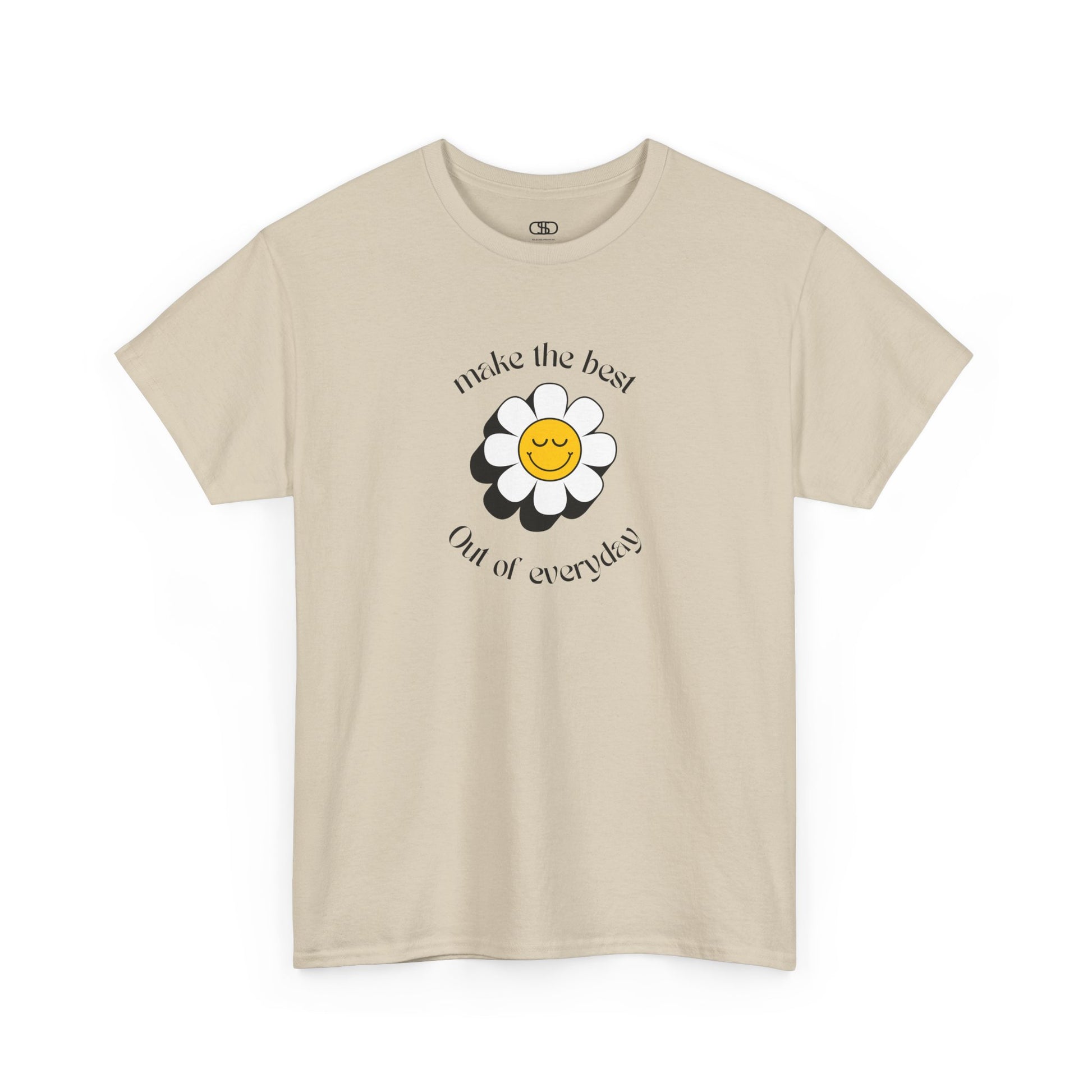 A sand t-shirt with a smiling sunflower and the words “Make the best out of Everyday” on the front and “Dear Person behind me, I’m glad that you are here” on the back.