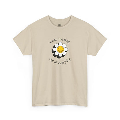 A sand t-shirt with a smiling sunflower and the words “Make the best out of Everyday” on the front and “Dear Person behind me, I’m glad that you are here” on the back.