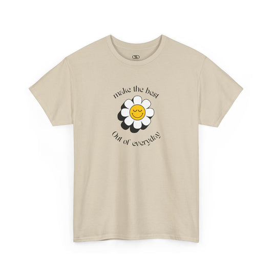 A sand t-shirt with a smiling sunflower and the words “Make the best out of Everyday” on the front and “Dear Person behind me, I’m glad that you are here” on the back.