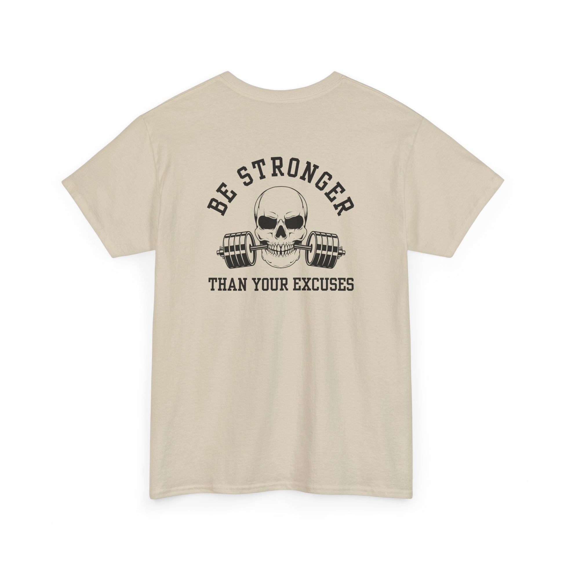 A t-shirt in [sand colored] with a skull biting a barbell and the words “Be Stronger Than Your Excuses.”