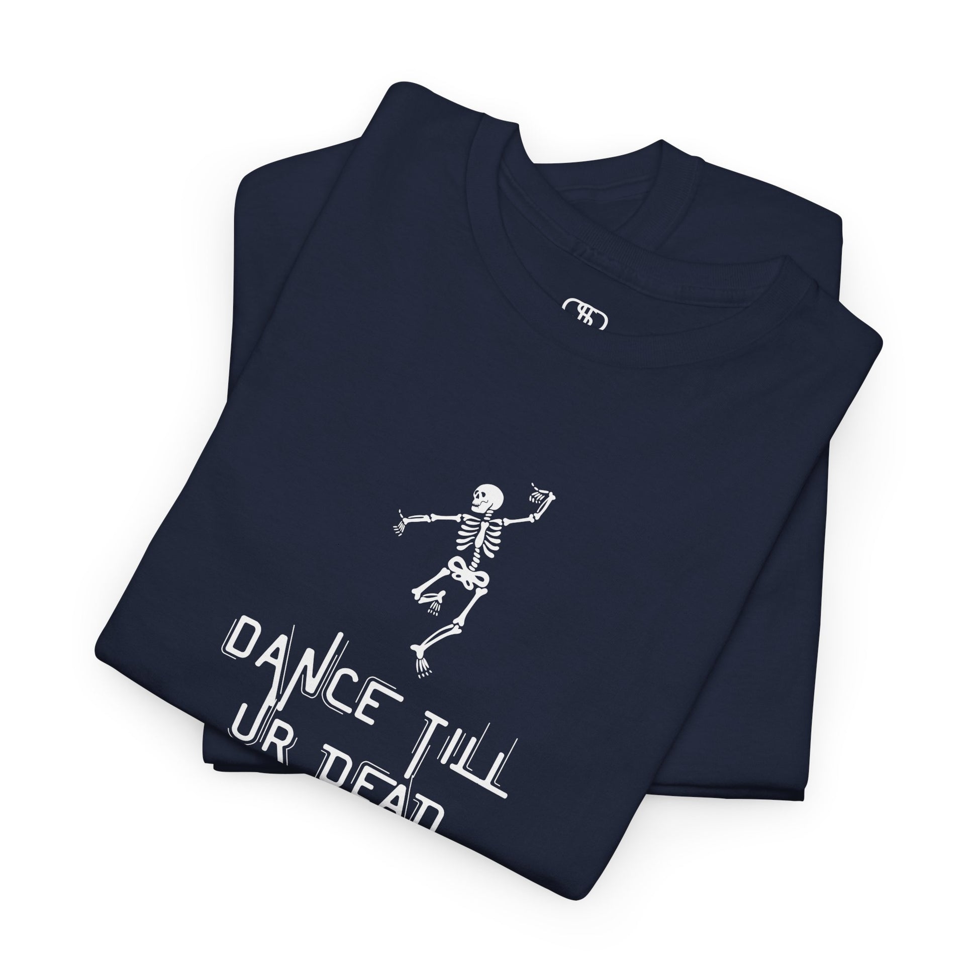 A folded T-shirt with a dancing skeleton graphic and "Dance Till Ur Dead" text in a creative font.