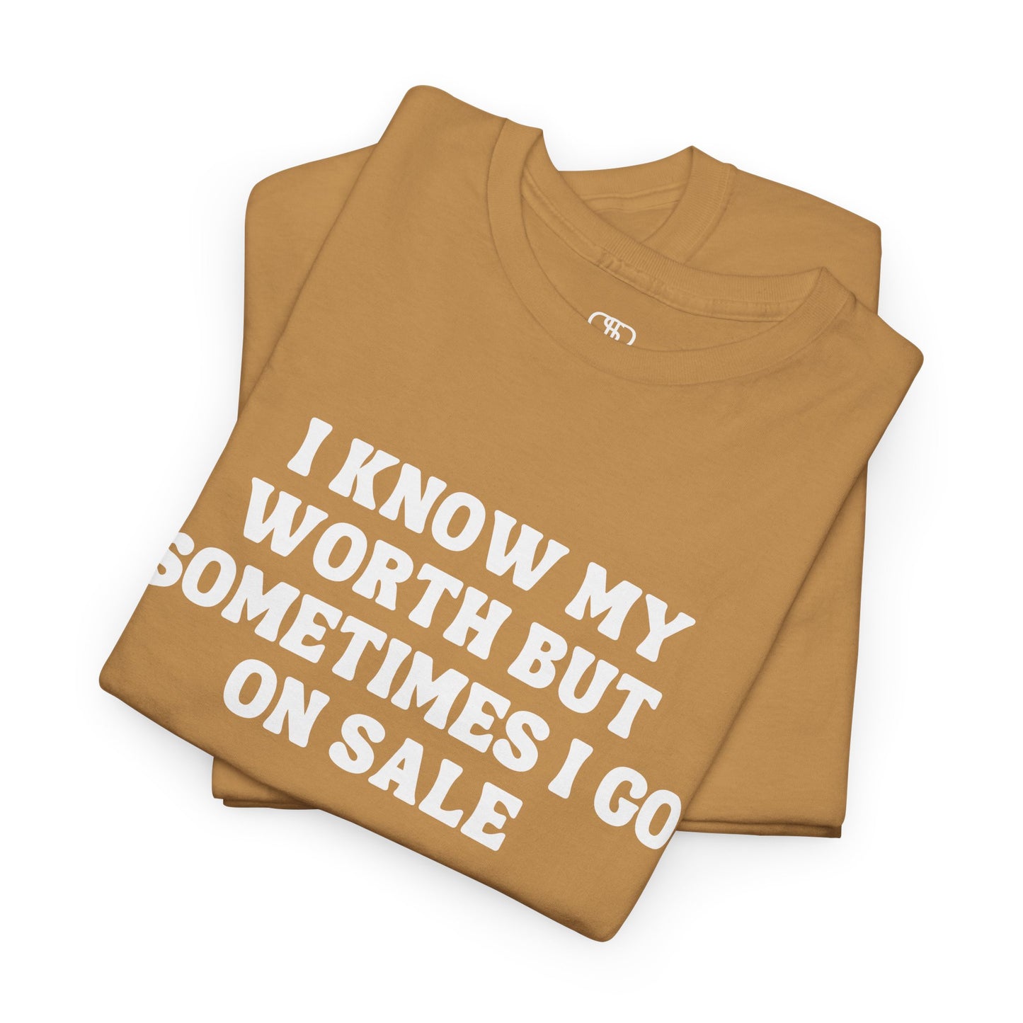 I Know My Worth But Sometimes I Go On Sale T-Shirt | Funny Sarcastic Tee