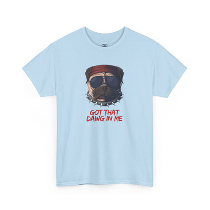 Funny t-shirt featuring a pug wearing a red bandana, sunglasses, a spiky collar, and holding a cigar, with the text 'Got That Dawg In Me'.