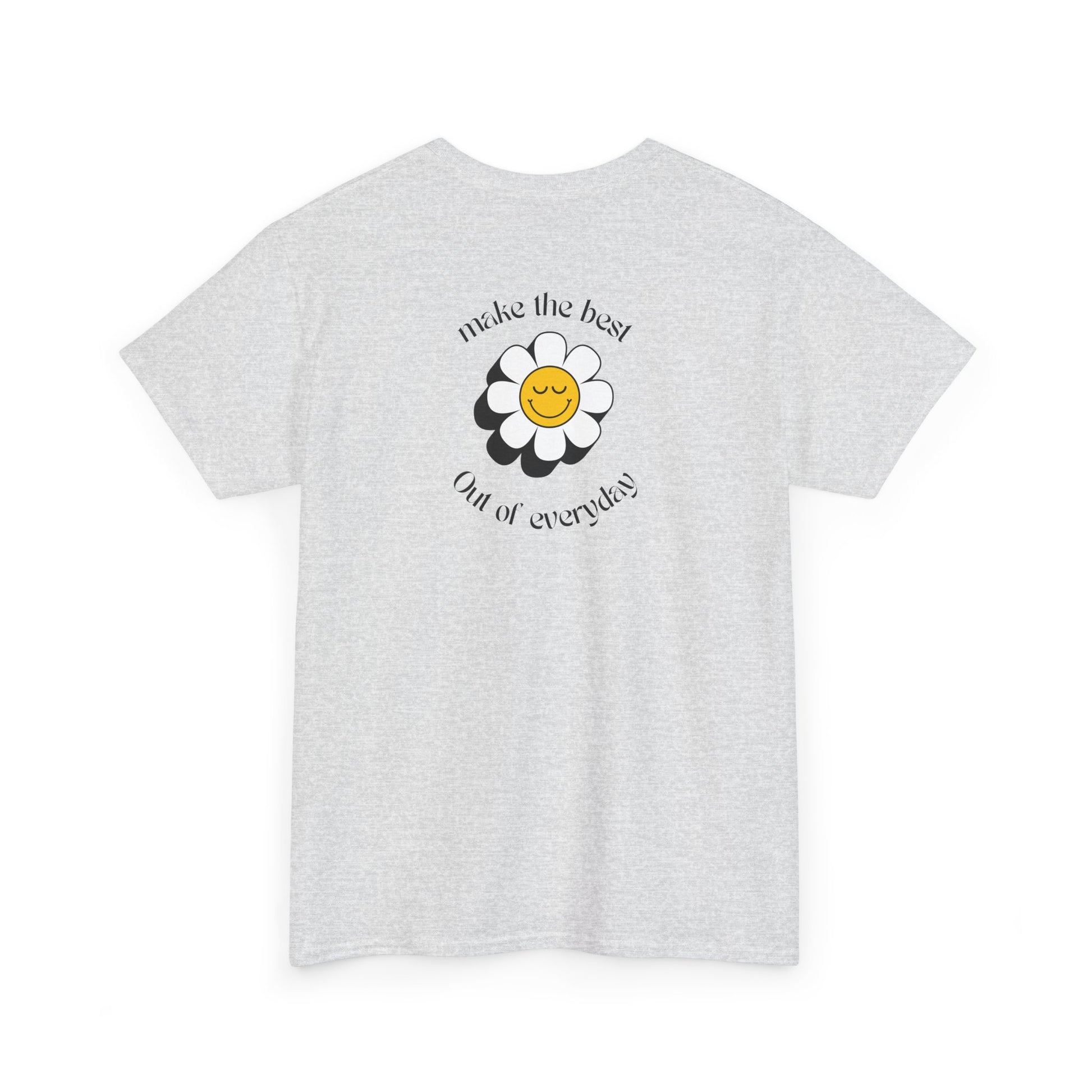 Ash Gray Front of a t-shirt showing a smiling waving emoji with curved text "Remember You Are Alive." The back shows a vibrant, smiling sunflower with the words "Make the Best Out of Everyday."