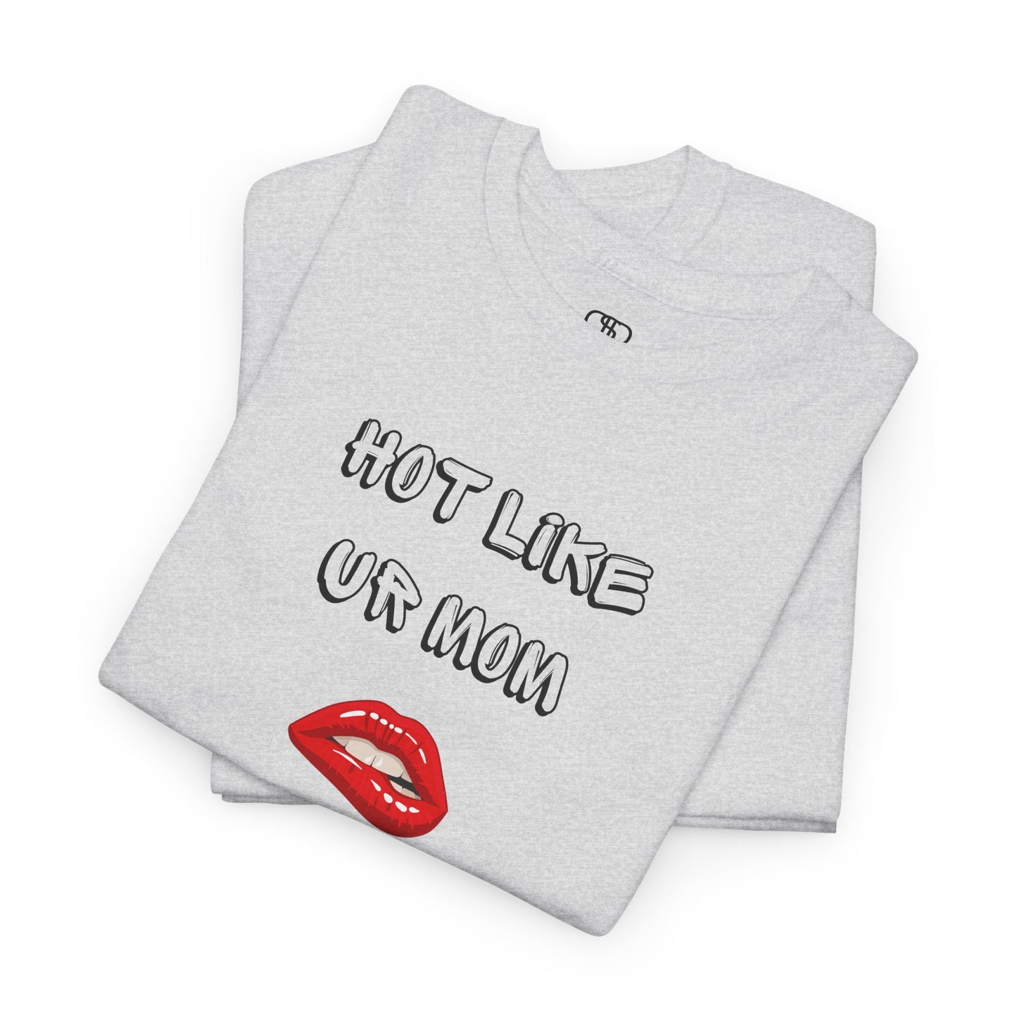 A folded ash gray T-shirt with "Hot Like Ur Mom" text and a graphic of red lips biting.