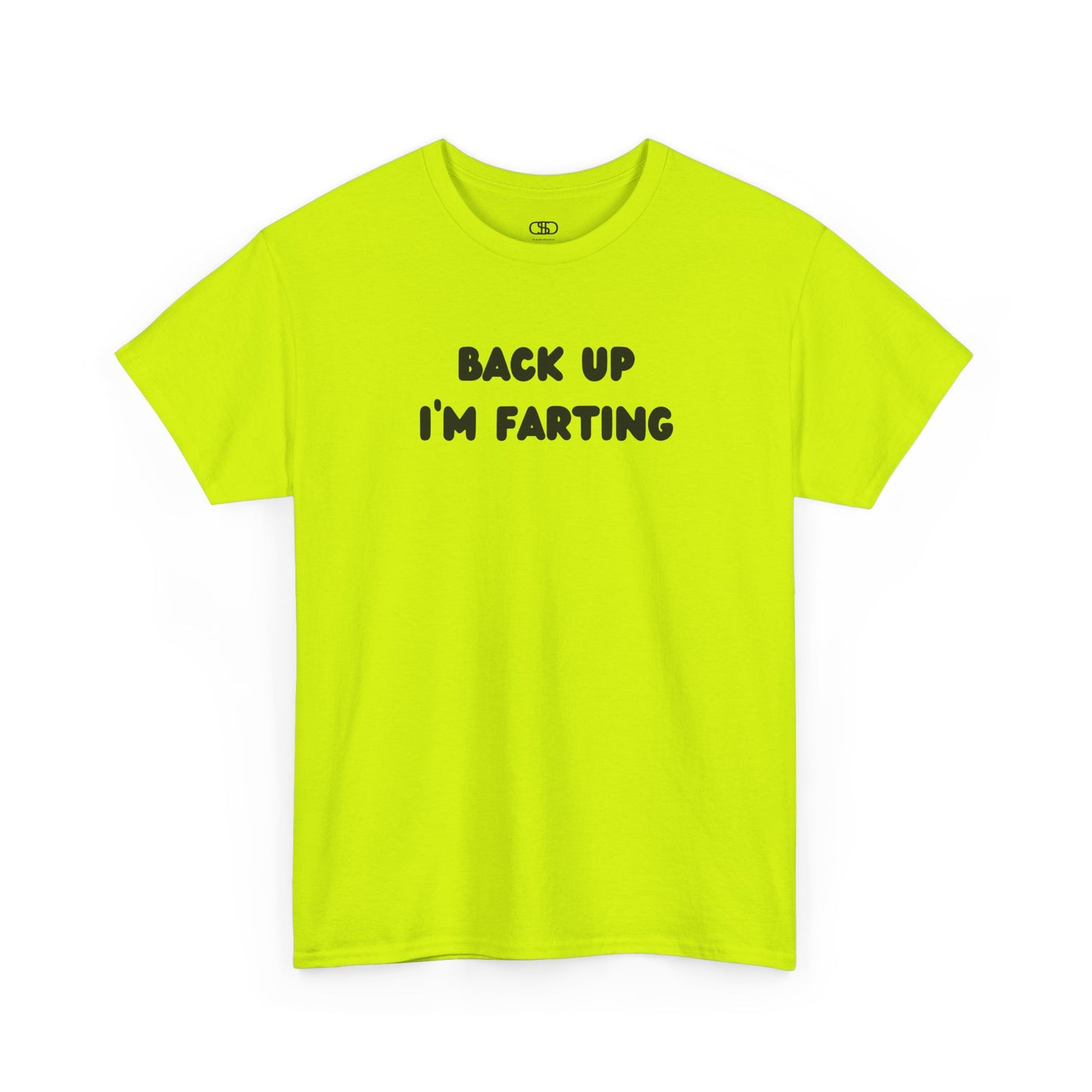  A safety green T-shirt with the bold text "Back Up I'm Farting" on the front.