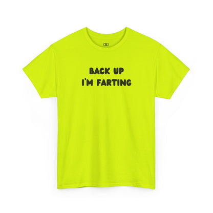  A safety green T-shirt with the bold text "Back Up I'm Farting" on the front.