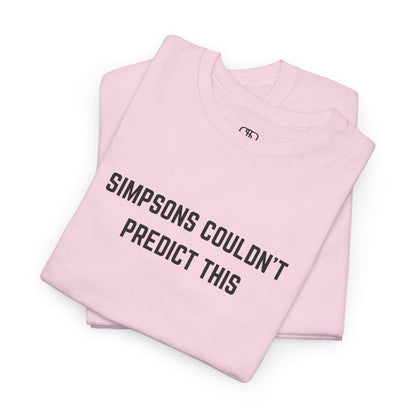 A light pink T-shirt with the text "Simpsons Couldn't Predict This."

