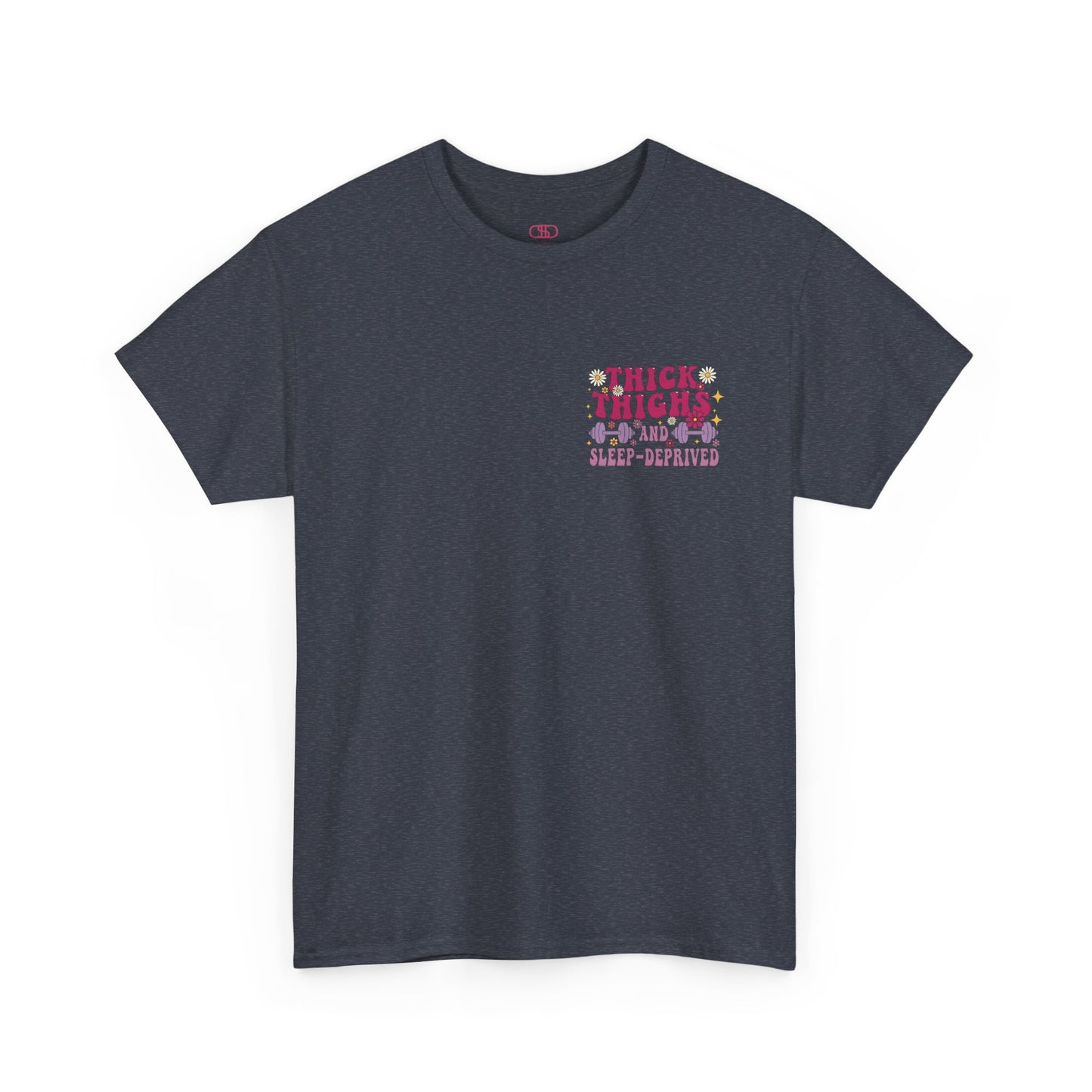A [heather gray] t-shirt with the phrase "Thick Thighs and Sleep Deprived" in a retro font on the front left and enlarged on the back.